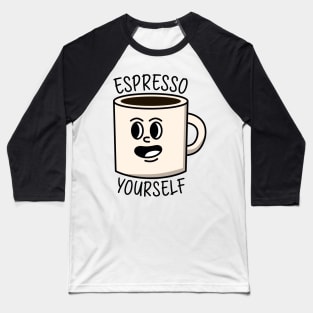 Espresso yourself Baseball T-Shirt